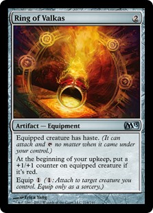 Ring of Valkas
 Equipped creature has haste. (It can attack and  no matter when it came under your control.)At the beginning of your upkeep, put a +1/+1 counter on equipped creature if it's red.Equip  (: Attach to target creature you control. Equip only as a sorcery.)